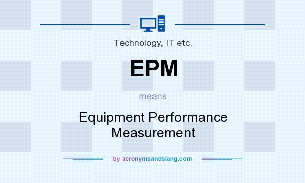 What does EPM mean? It stands for Equipment Performance Measurement