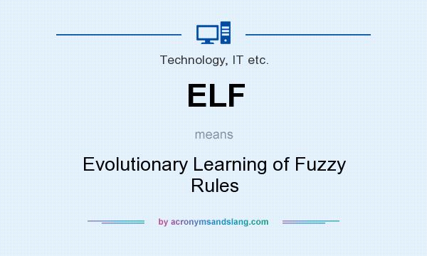 What does ELF mean? It stands for Evolutionary Learning of Fuzzy Rules