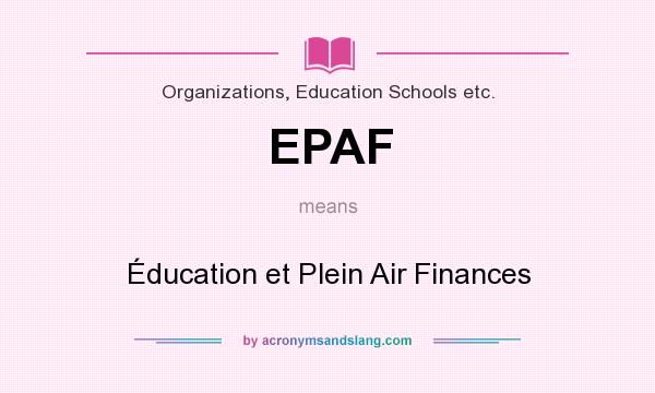 What does EPAF mean? It stands for Éducation et Plein Air Finances