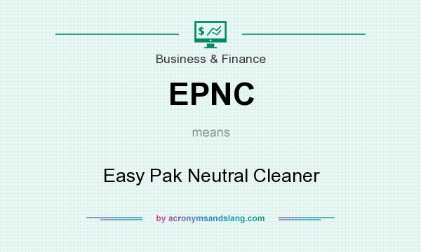 What does EPNC mean? It stands for Easy Pak Neutral Cleaner