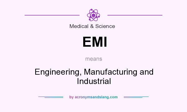 What does EMI mean? It stands for Engineering, Manufacturing and Industrial