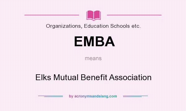 What does EMBA mean? It stands for Elks Mutual Benefit Association
