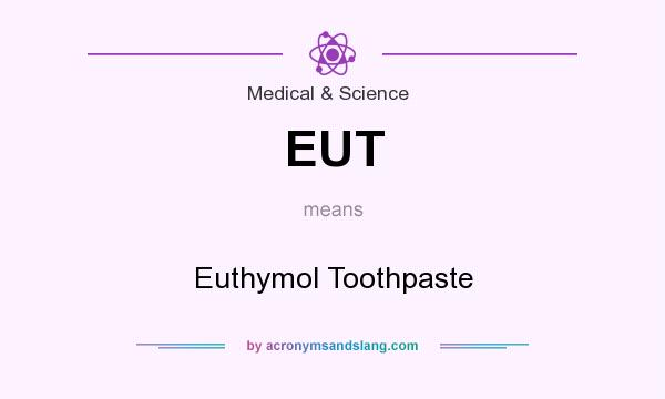 What does EUT mean? It stands for Euthymol Toothpaste