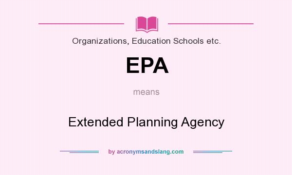 What does EPA mean? It stands for Extended Planning Agency