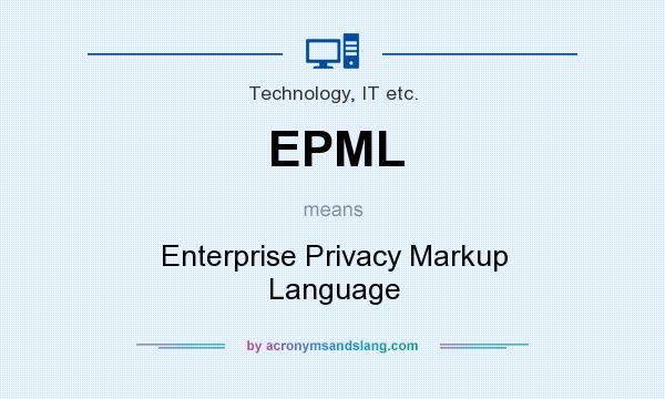 What does EPML mean? It stands for Enterprise Privacy Markup Language