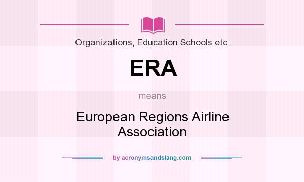 What does ERA mean? It stands for European Regions Airline Association