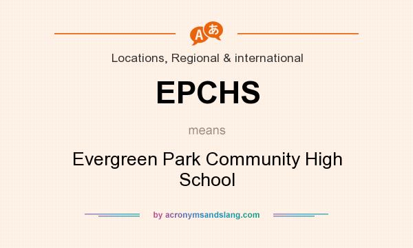 What does EPCHS mean? It stands for Evergreen Park Community High School