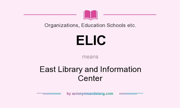What does ELIC mean? It stands for East Library and Information Center