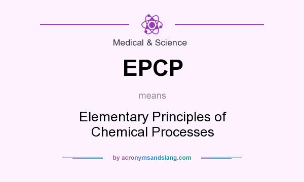 What does EPCP mean? It stands for Elementary Principles of Chemical Processes