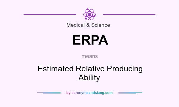 What does ERPA mean? It stands for Estimated Relative Producing Ability