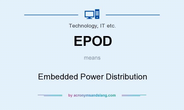 What does EPOD mean? It stands for Embedded Power Distribution