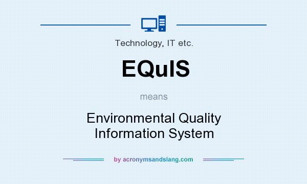 What does EQuIS mean? It stands for Environmental Quality Information System