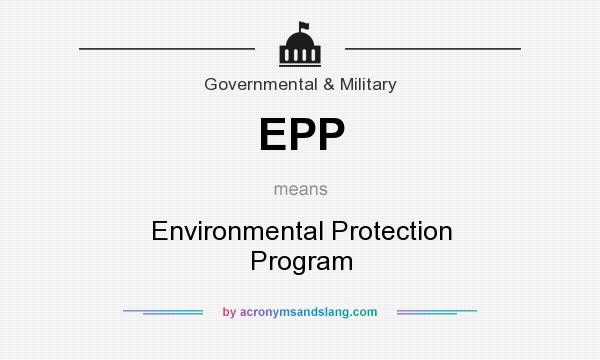 What does EPP mean? It stands for Environmental Protection Program
