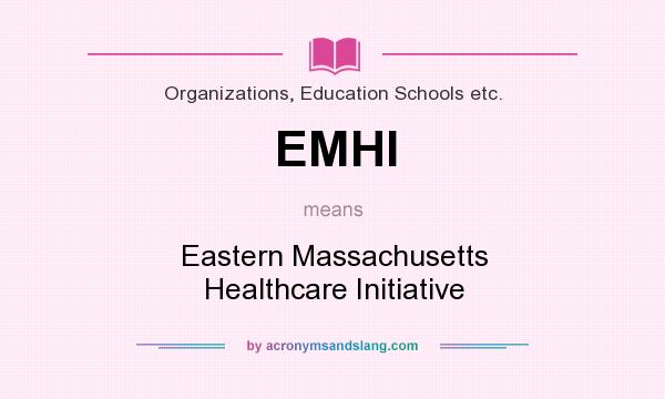 What does EMHI mean? It stands for Eastern Massachusetts Healthcare Initiative