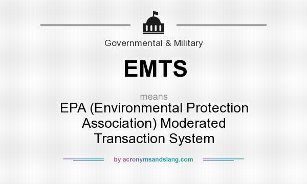 What does EMTS mean? It stands for EPA (Environmental Protection Association) Moderated Transaction System
