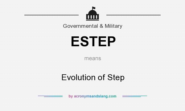 What does ESTEP mean? It stands for Evolution of Step