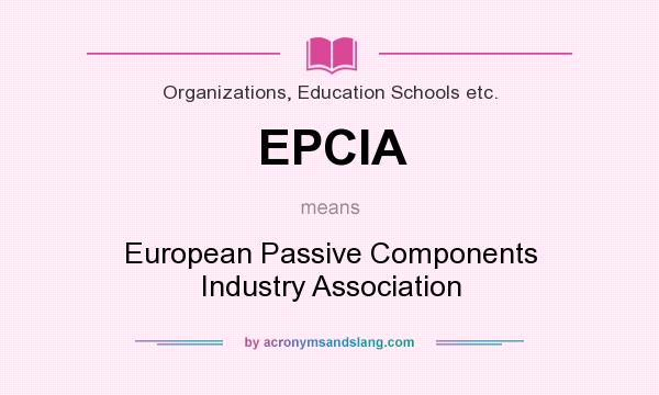 What does EPCIA mean? It stands for European Passive Components Industry Association