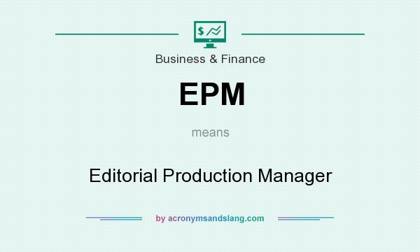 What does EPM mean? It stands for Editorial Production Manager