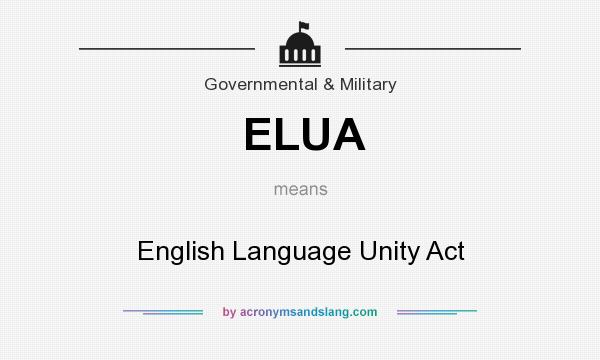 What does ELUA mean? It stands for English Language Unity Act