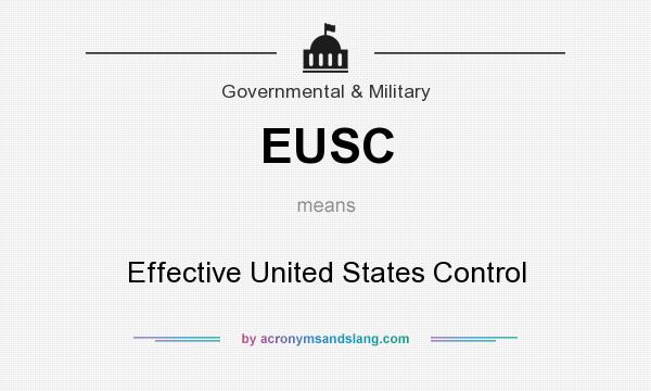 What does EUSC mean? It stands for Effective United States Control