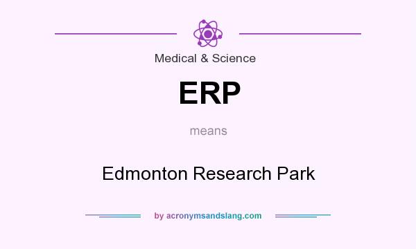What does ERP mean? It stands for Edmonton Research Park