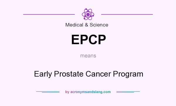 What does EPCP mean? It stands for Early Prostate Cancer Program