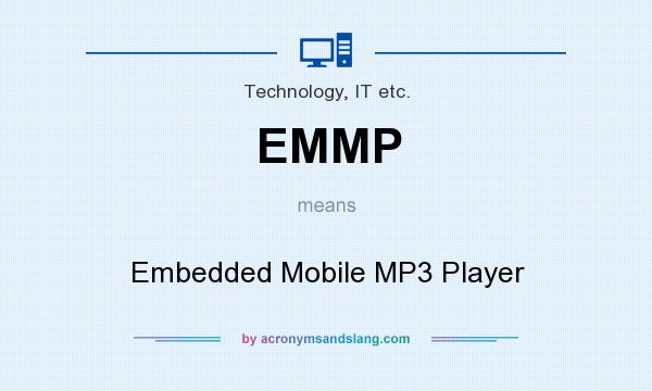 What does EMMP mean? It stands for Embedded Mobile MP3 Player