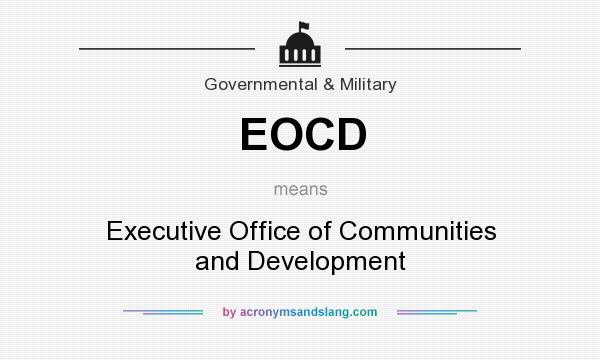 What does EOCD mean? It stands for Executive Office of Communities and Development
