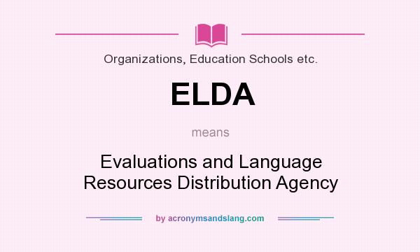 What does ELDA mean? It stands for Evaluations and Language Resources Distribution Agency