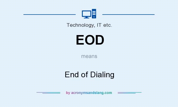 What does EOD mean? It stands for End of Dialing