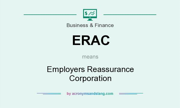 What does ERAC mean? It stands for Employers Reassurance Corporation