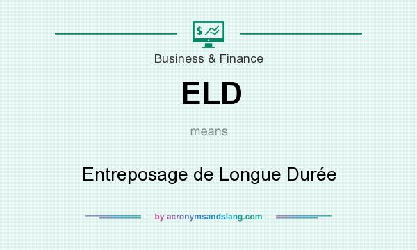 What does ELD mean? It stands for Entreposage de Longue Durée