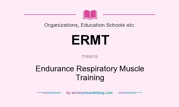 What does ERMT mean? It stands for Endurance Respiratory Muscle Training