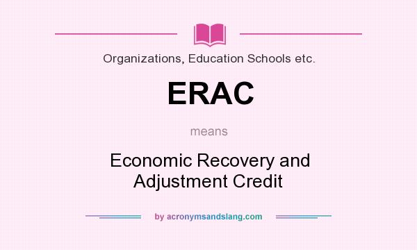 What does ERAC mean? It stands for Economic Recovery and Adjustment Credit