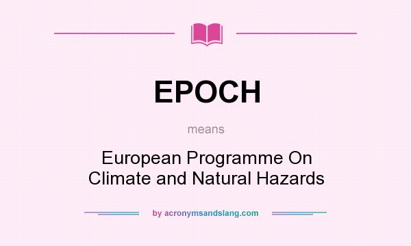 What does EPOCH mean? It stands for European Programme On Climate and Natural Hazards
