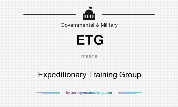 What does ETG mean? It stands for Expeditionary Training Group