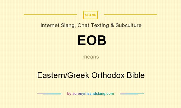 What does EOB mean? It stands for Eastern/Greek Orthodox Bible