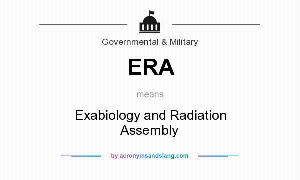 What does ERA mean? It stands for Exabiology and Radiation Assembly