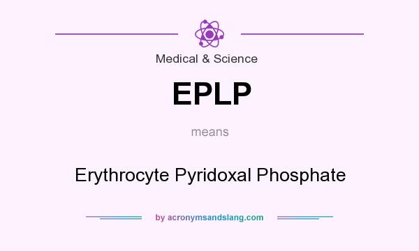 What does EPLP mean? It stands for Erythrocyte Pyridoxal Phosphate