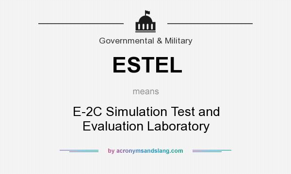 What does ESTEL mean? It stands for E-2C Simulation Test and Evaluation Laboratory