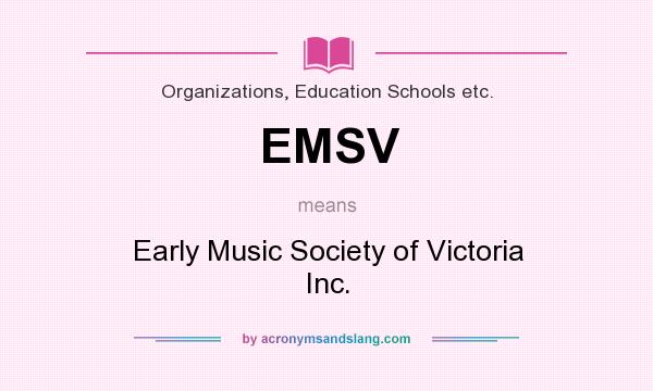 What does EMSV mean? It stands for Early Music Society of Victoria Inc.