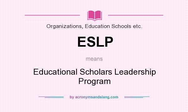 What does ESLP mean? It stands for Educational Scholars Leadership Program