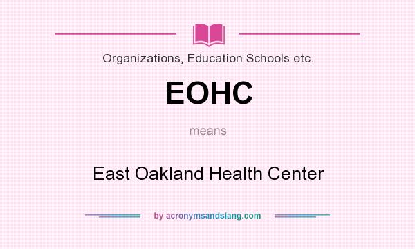 What does EOHC mean? It stands for East Oakland Health Center
