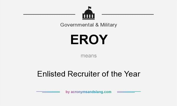 What does EROY mean? It stands for Enlisted Recruiter of the Year