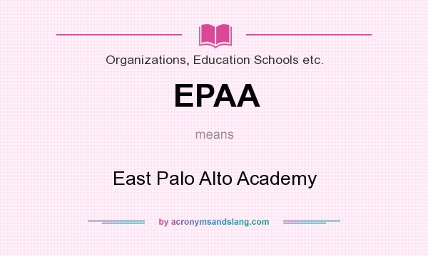 What does EPAA mean? It stands for East Palo Alto Academy