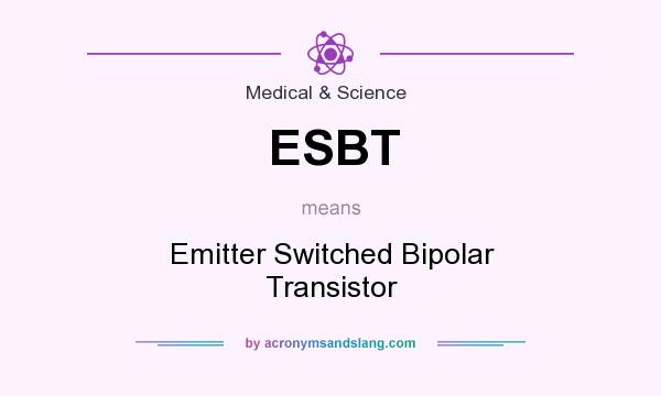 What does ESBT mean? It stands for Emitter Switched Bipolar Transistor