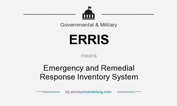 What does ERRIS mean? It stands for Emergency and Remedial Response Inventory System