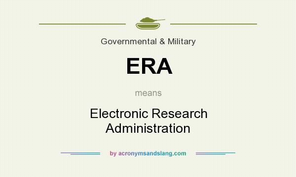 What does ERA mean? It stands for Electronic Research Administration