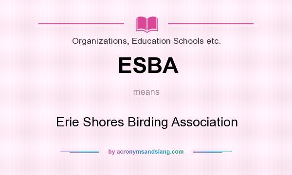 What does ESBA mean? It stands for Erie Shores Birding Association