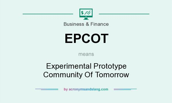 What does EPCOT mean? It stands for Experimental Prototype Community Of Tomorrow